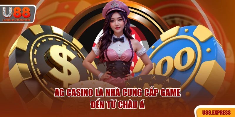 AG Casino là nhà cung cấp game đến từ châu Á