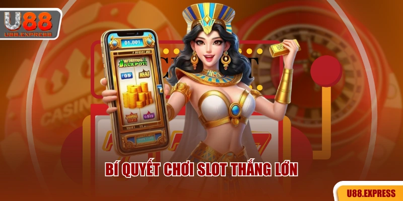 Bí quyết chơi slot thắng lớn