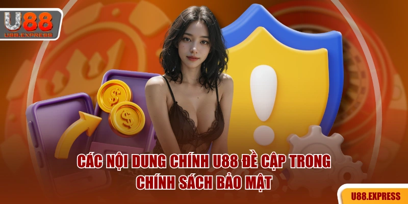 Các nội dung chính U88 đề cập trong chính sách bảo mật