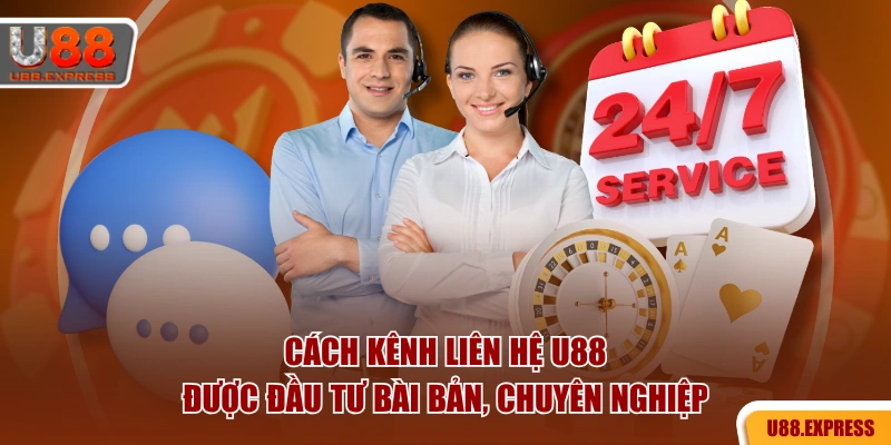 Cách kênh liên hệ U88 được đầu tư bài bản, chuyên nghiệp