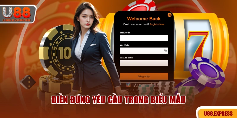 Điền đúng yêu cầu trong biểu mẫu