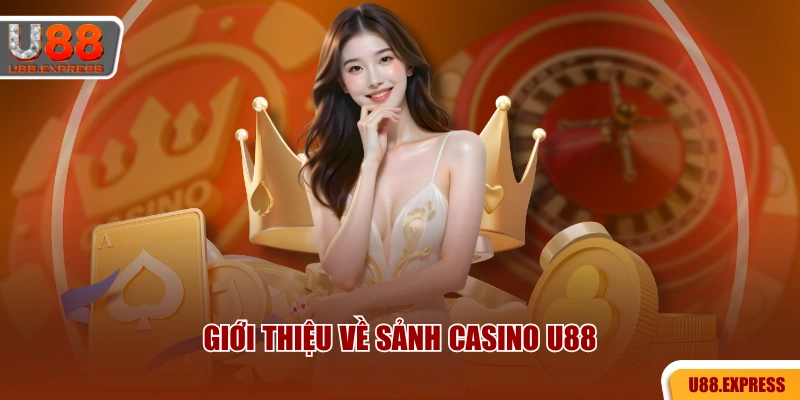 Giới thiệu về sảnh casino U88