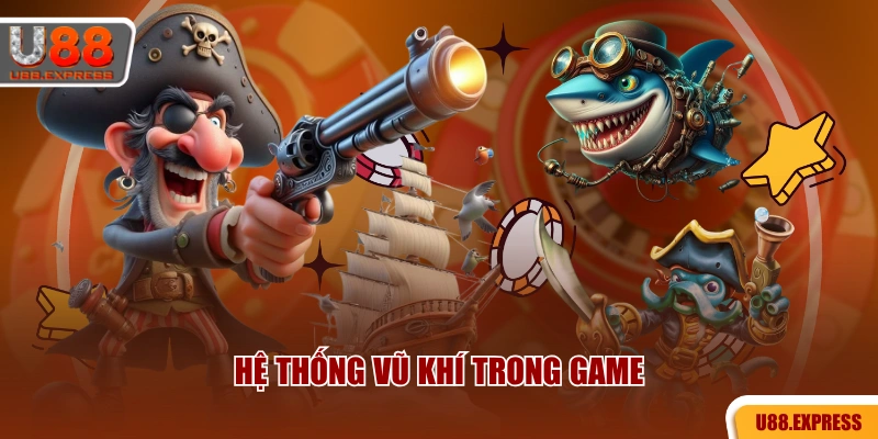 Hệ thống vũ khí trong game