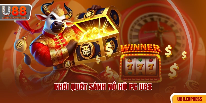 Khái quát sảnh nổ hũ PG U88