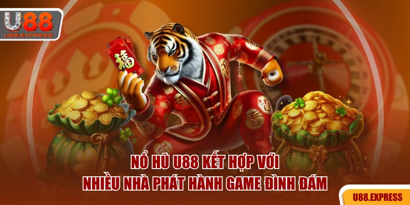 Nổ hũ U88 kết hợp với nhiều nhà phát hành game đình đám