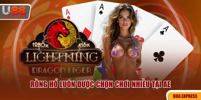 Rồng hổ luôn được chọn chơi nhiều tại AE