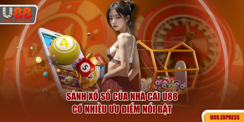 Sảnh xổ số của nhà cái U88 có nhiều ưu điểm nổi bật