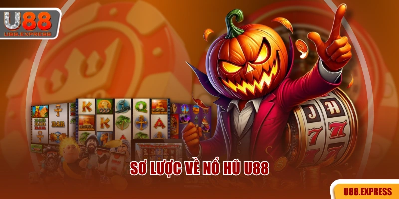 Sơ lược về nổ hũ U88