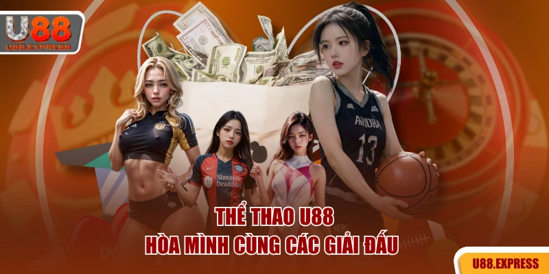Thể thao U88 hòa mình cùng các giải đấu 