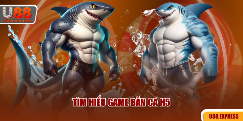 Tìm hiểu game Bắn cá H5