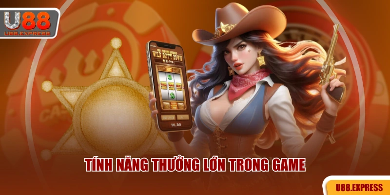 Tính năng thưởng lớn trong game