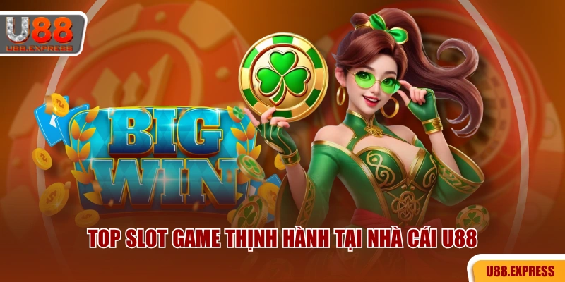 TOP slot game thịnh hành tại nhà cái U88