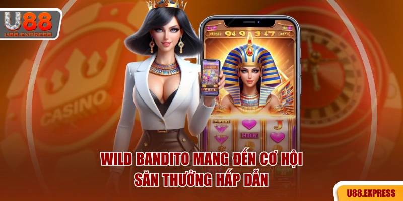 Wild Bandito mang đến cơ hội săn thưởng hấp dẫn
